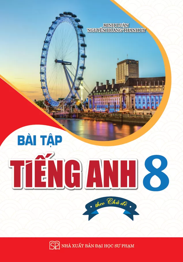 BÀI TẬP TIẾNG ANH LỚP 8 THEO CHỦ ĐỀ